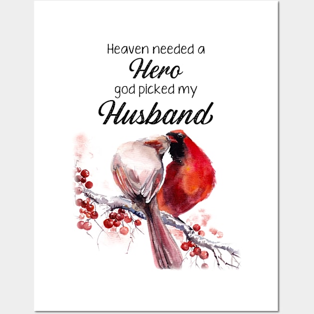 Heaven Needed A Hero God Picked My Husband Cardinal Wall Art by DMMGear